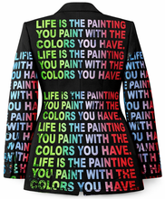Load image into Gallery viewer, The Life Is The Painting You Paint With The Colors You Have Blazer
