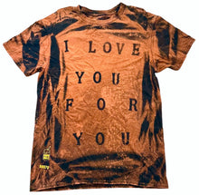 Load image into Gallery viewer, I Love You For You Bleach Shirt (Size Medium)
