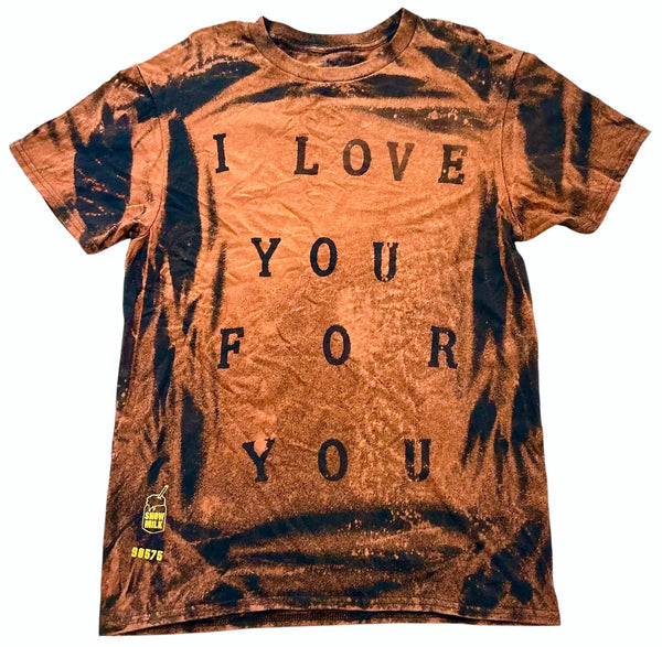 I Love You For You Bleach Shirt (Size Medium)