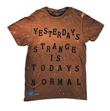 Load image into Gallery viewer, Yesterday's Strange Is Today's Normal (Size Medium)
