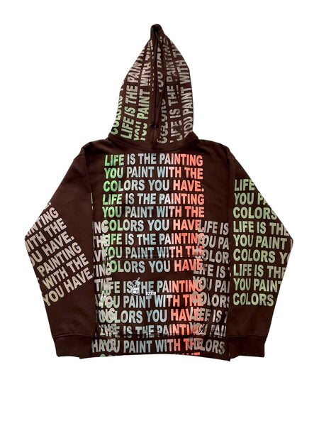 Life is The Painting You Paint With The Colors You Have Hoodie (Size Medium)