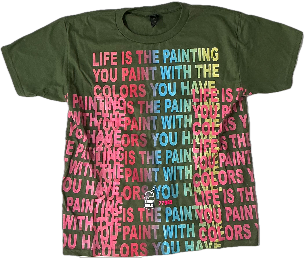 Life is The Painting You Paint Tee (Size Large)