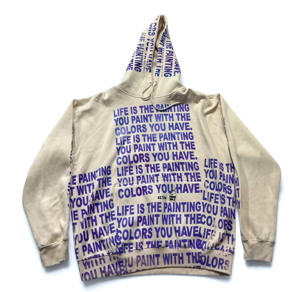 The Life Is The Painting You Paint With The Colors You Have Hoodie (Size XL)