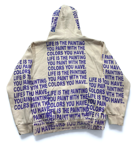 The Life Is The Painting You Paint With The Colors You Have Hoodie (Size XL)