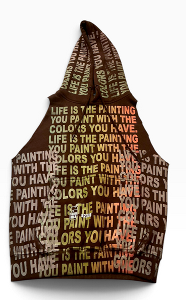 The Life Is The Painting You Paint With The Colors You Have Sleeveless Hoodie (Size Small)