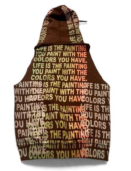 The Life Is The Painting You Paint With The Colors You Have Sleeveless Hoodie (Size Small)