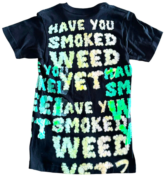 Have You Smoked 🌳 Yet? Tee (Size XS)