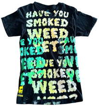 Load image into Gallery viewer, Have You Smoked 🌳 Yet? Tee (Size XS)
