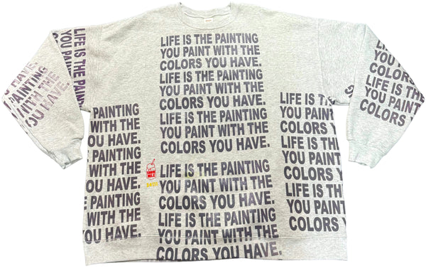 Life Is The Painting You Paint Crewneck (Size 2XL)