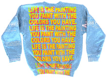 Load image into Gallery viewer, Life Is The Painting You Paint Crewneck (Size XS)
