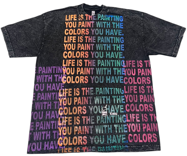 Life Is The Painting You Paint Tee 6.5oz (Size Large)