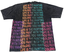 Load image into Gallery viewer, Life Is The Painting You Paint Tee 6.5oz (Size Large)
