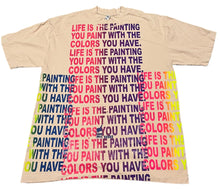 Load image into Gallery viewer, Life Is The Painting You Paint Tee 6.5oz (Size Large)
