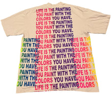 Load image into Gallery viewer, Life Is The Painting You Paint Tee 6.5oz (Size Large)
