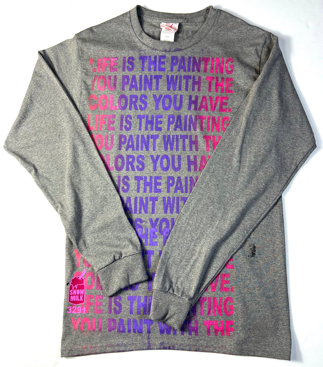 Life Is The Painting You Paint Long Sleeve (Size Small)