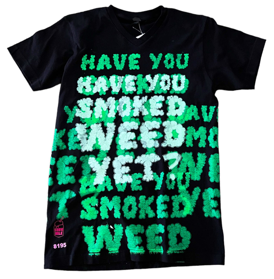Have You Smoked 🌳 Yet? Tee (Size Small)